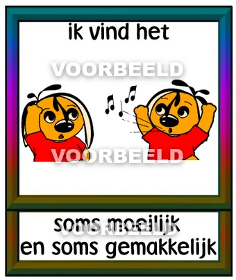 Ik vind het soms moeilijk en soms gemakkelijk